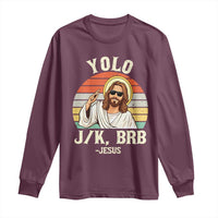 Yolo Jk BRB Jesus Long Sleeve Shirt Funny Easter Christian