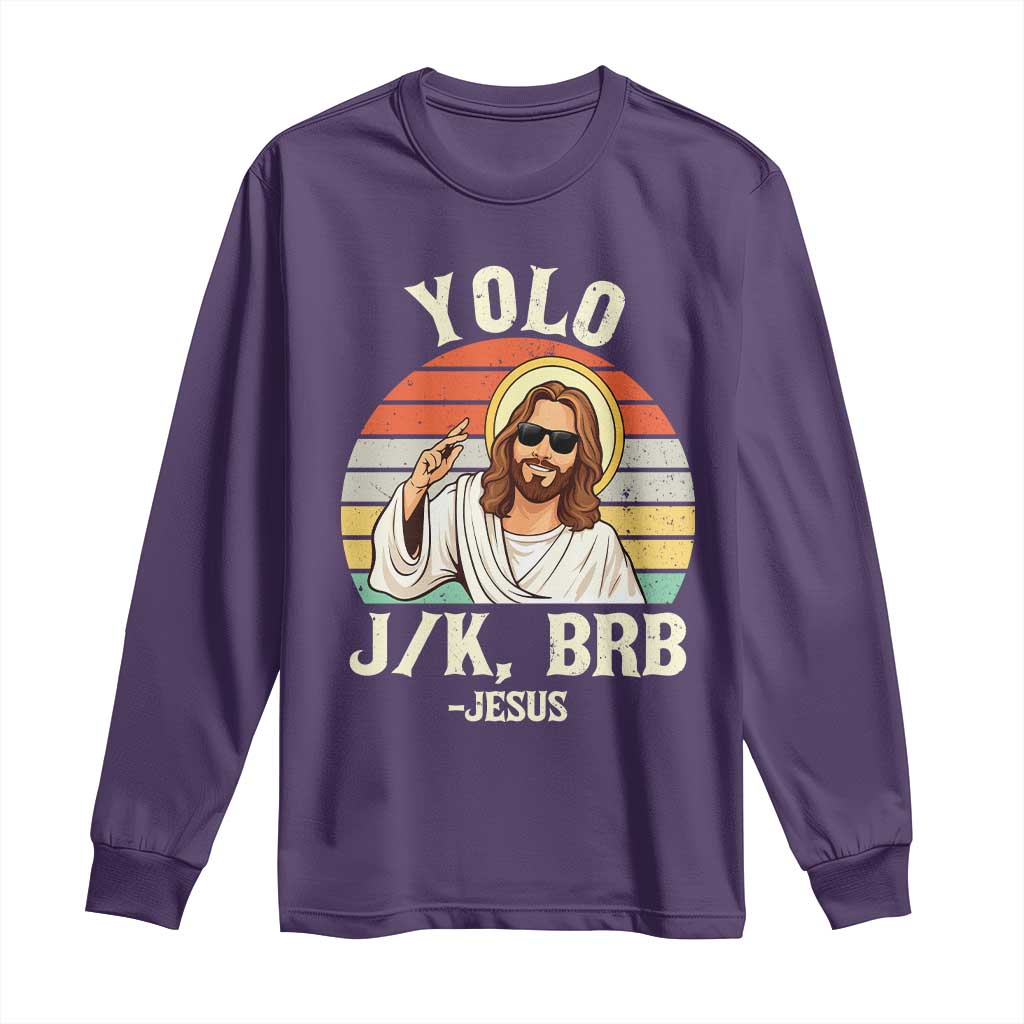 Yolo Jk BRB Jesus Long Sleeve Shirt Funny Easter Christian
