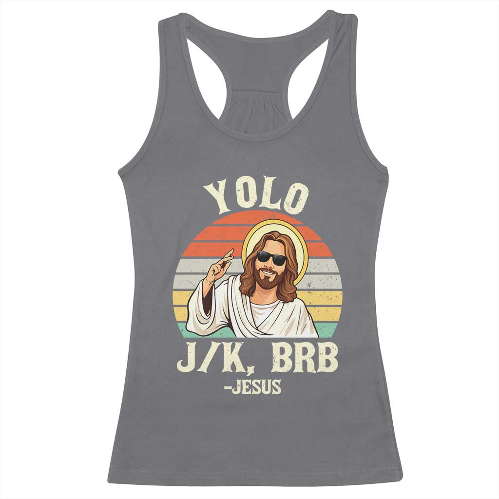 Yolo Jk BRB Jesus Racerback Tank Top Funny Easter Christian