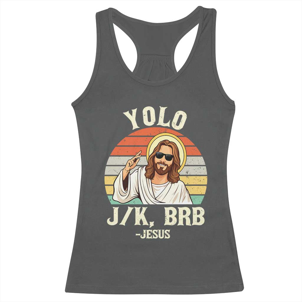 Yolo Jk BRB Jesus Racerback Tank Top Funny Easter Christian