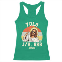 Yolo Jk BRB Jesus Racerback Tank Top Funny Easter Christian