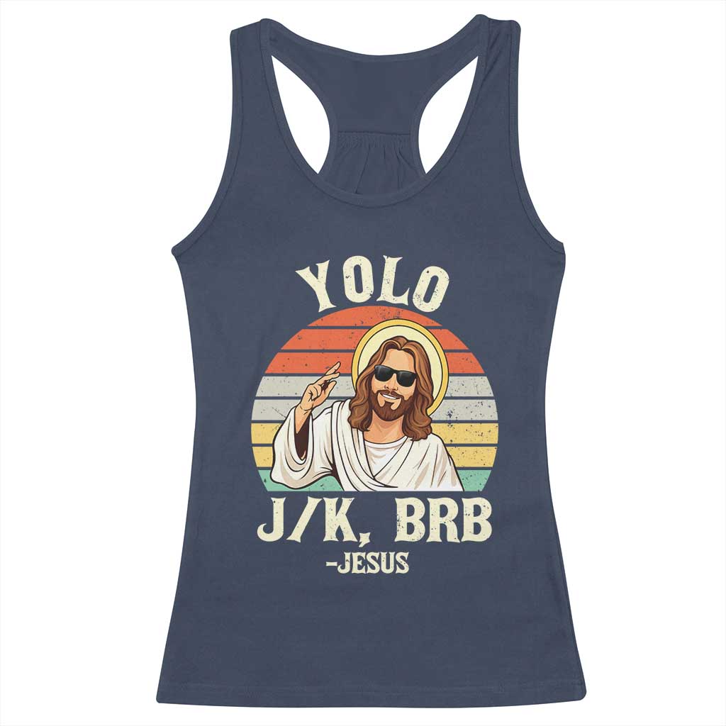 Yolo Jk BRB Jesus Racerback Tank Top Funny Easter Christian