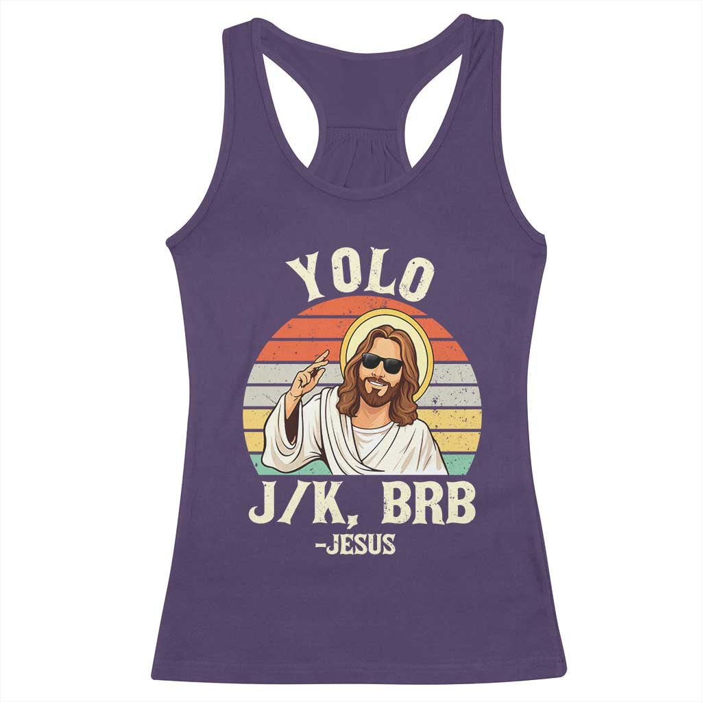 Yolo Jk BRB Jesus Racerback Tank Top Funny Easter Christian