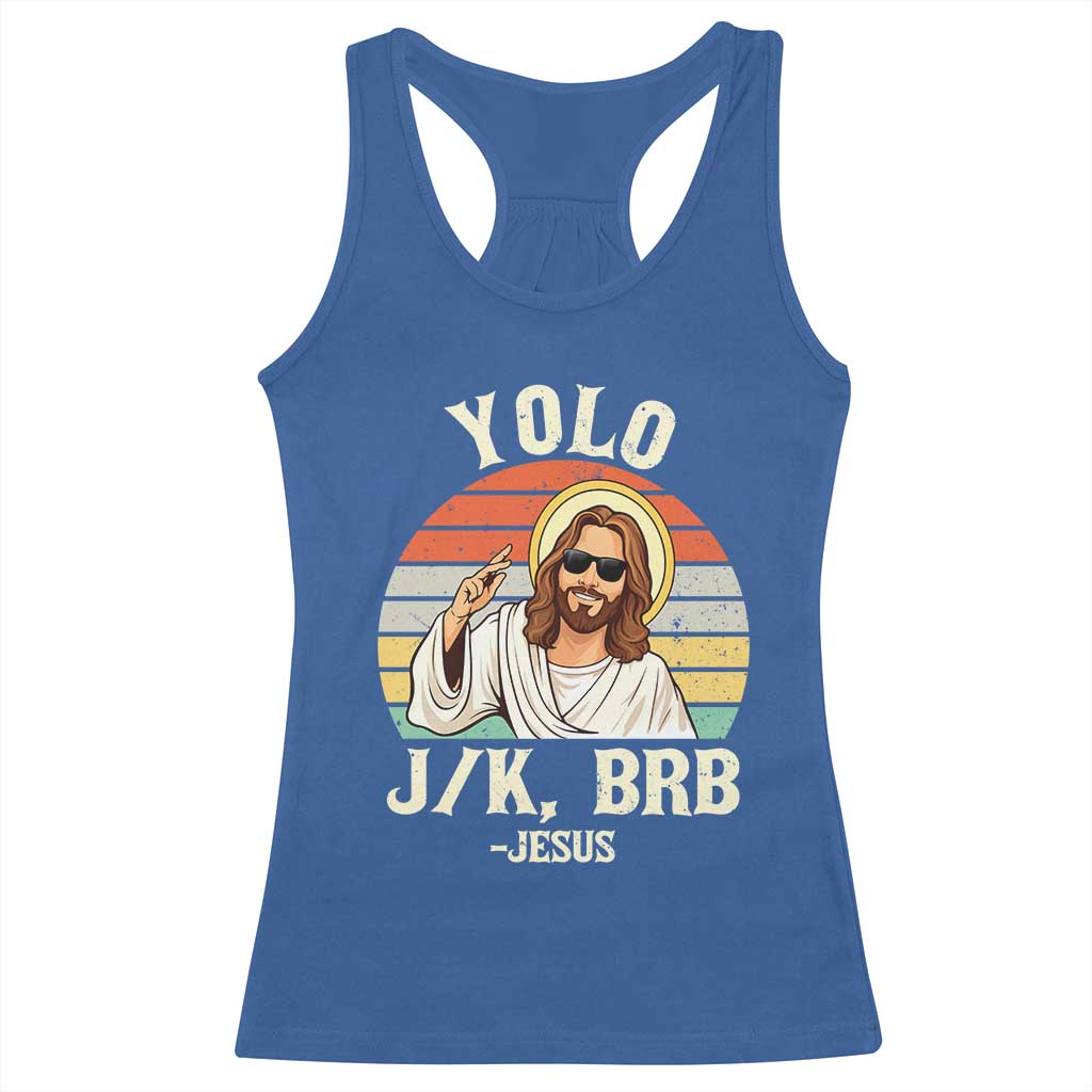 Yolo Jk BRB Jesus Racerback Tank Top Funny Easter Christian