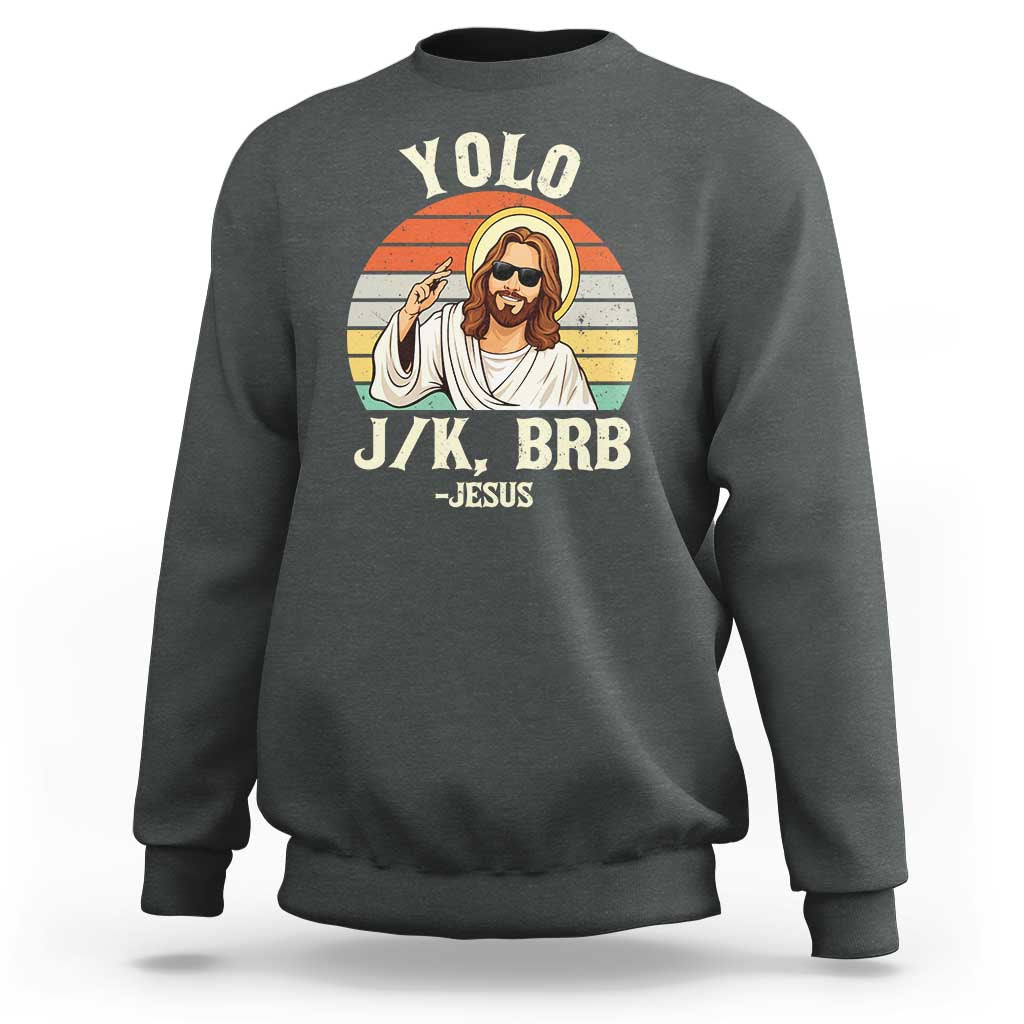 Yolo Jk BRB Jesus Sweatshirt Funny Easter Christian