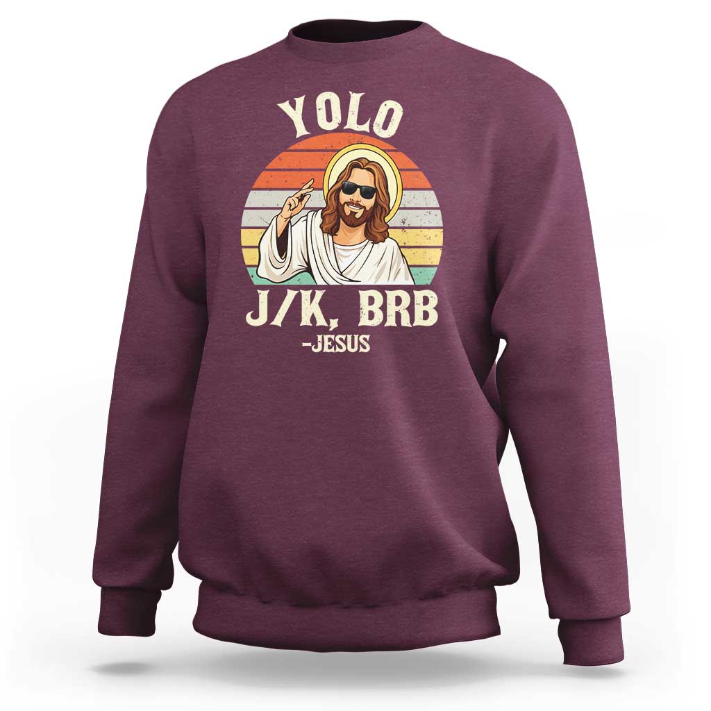 Yolo Jk BRB Jesus Sweatshirt Funny Easter Christian