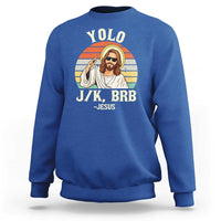 Yolo Jk BRB Jesus Sweatshirt Funny Easter Christian