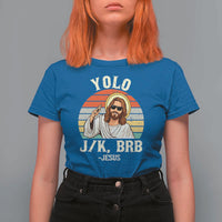 Yolo Jk BRB Jesus T Shirt For Women Funny Easter Christian