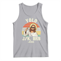 Yolo Jk BRB Jesus Tank Top Funny Easter Christian