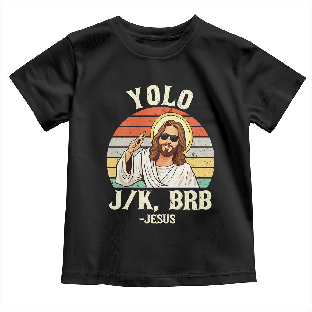Yolo Jk BRB Jesus Toddler T Shirt Funny Easter Christian