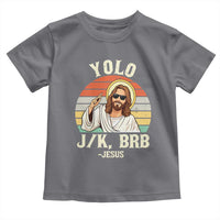 Yolo Jk BRB Jesus Toddler T Shirt Funny Easter Christian