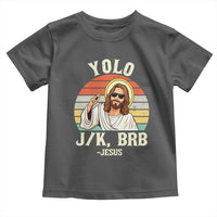 Yolo Jk BRB Jesus Toddler T Shirt Funny Easter Christian