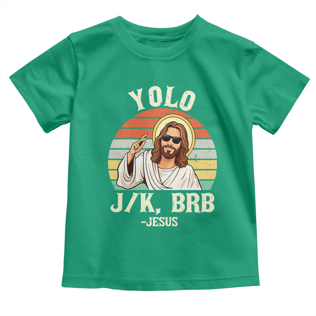 Yolo Jk BRB Jesus Toddler T Shirt Funny Easter Christian