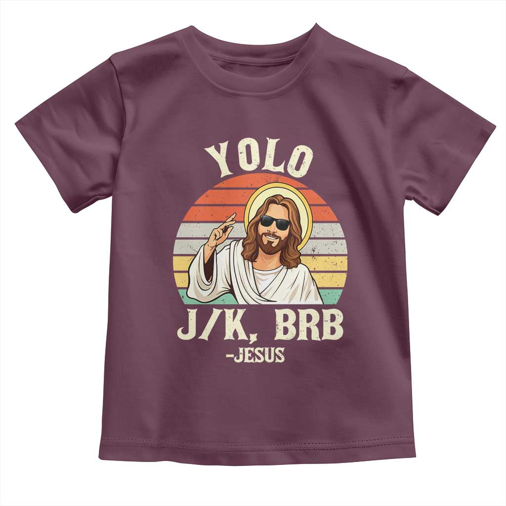 Yolo Jk BRB Jesus Toddler T Shirt Funny Easter Christian