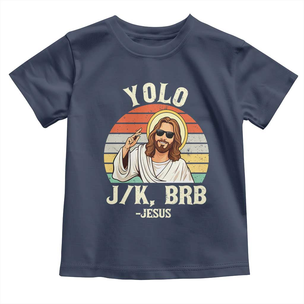 Yolo Jk BRB Jesus Toddler T Shirt Funny Easter Christian