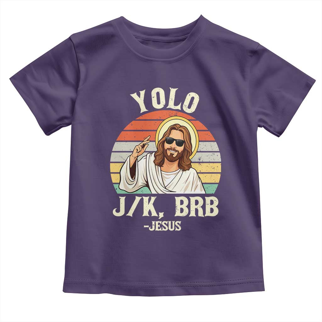 Yolo Jk BRB Jesus Toddler T Shirt Funny Easter Christian