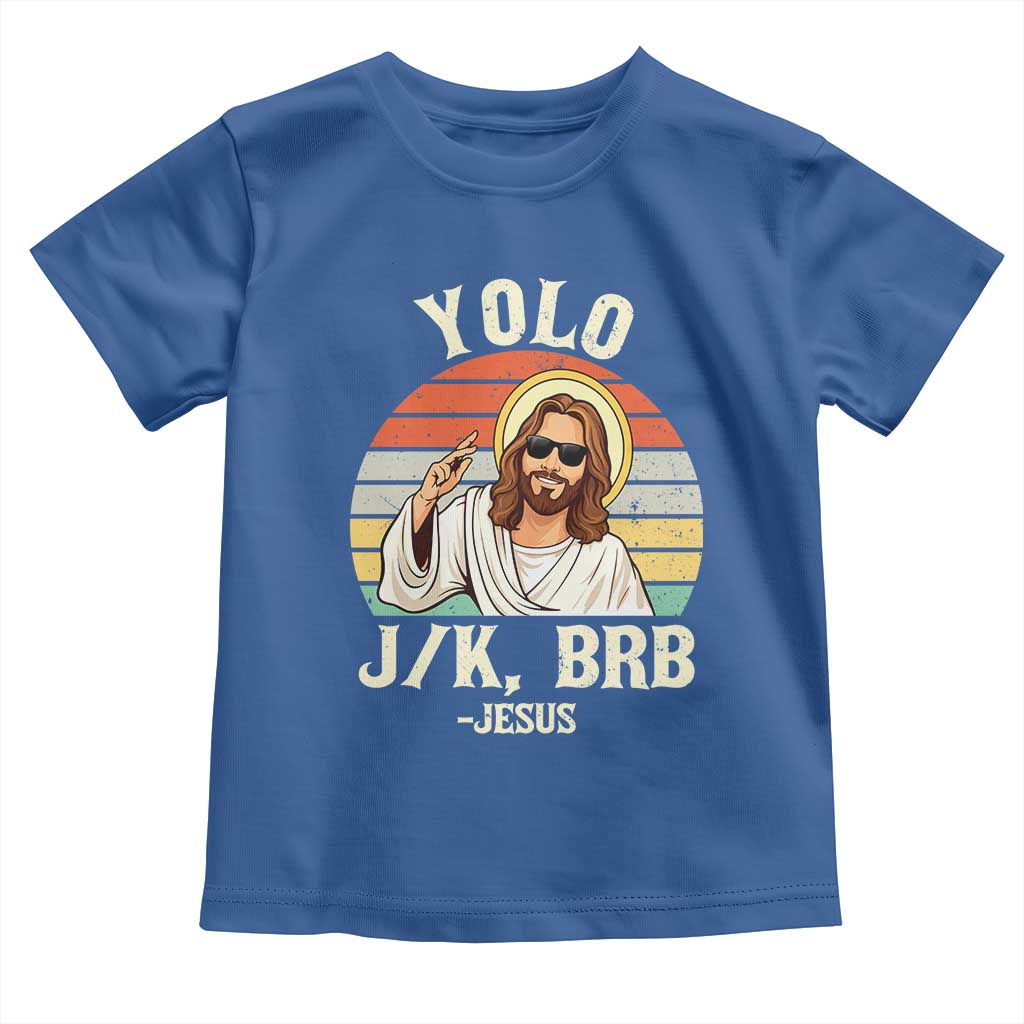 Yolo Jk BRB Jesus Toddler T Shirt Funny Easter Christian