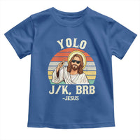 Yolo Jk BRB Jesus Toddler T Shirt Funny Easter Christian