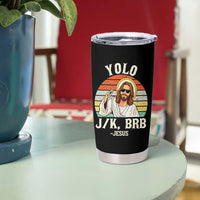 Yolo Jk BRB Jesus Tumbler Cup Funny Easter Christian