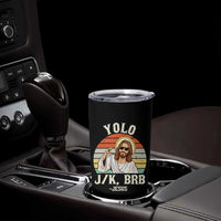 Yolo Jk BRB Jesus Tumbler Cup Funny Easter Christian