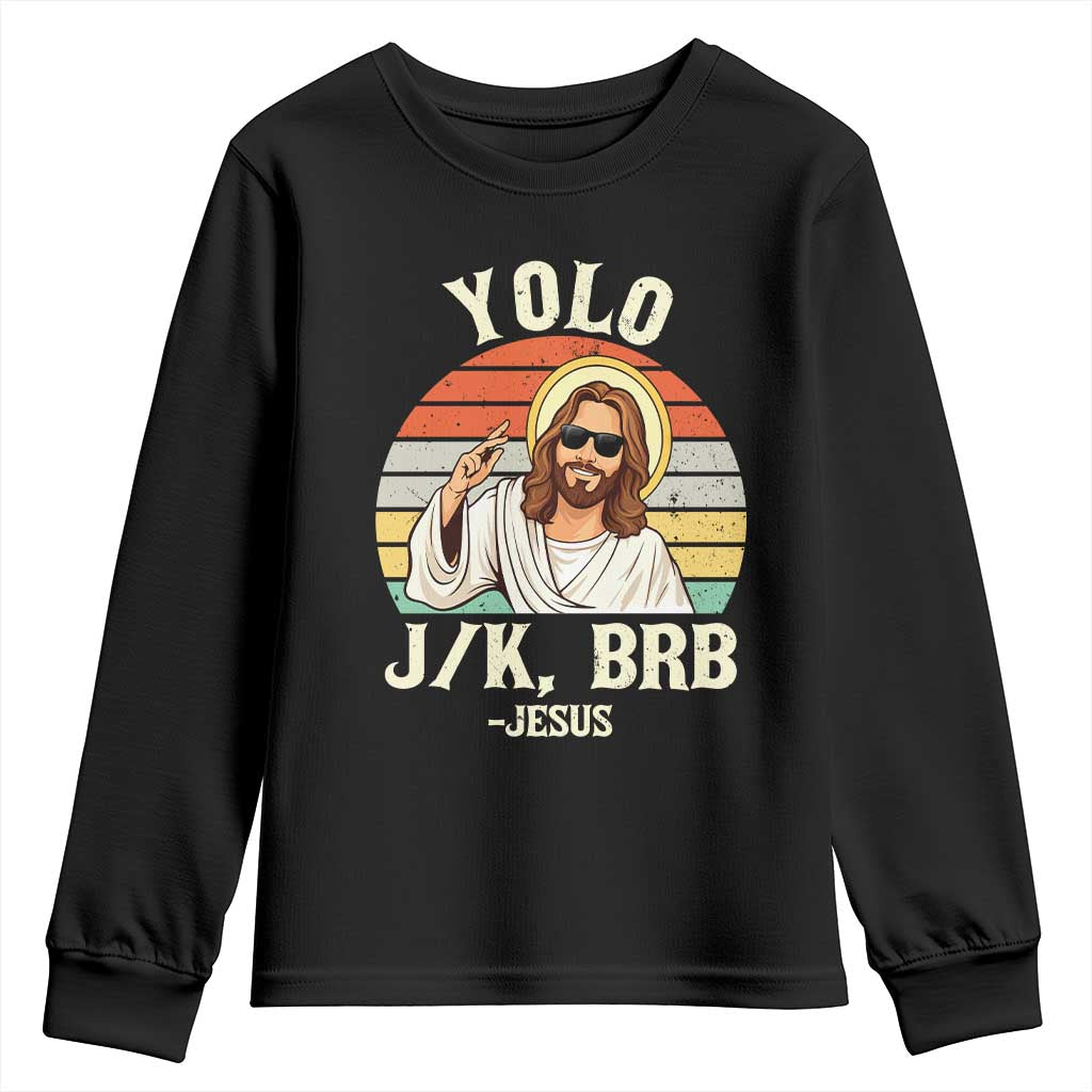 Yolo Jk BRB Jesus Youth Sweatshirt Funny Easter Christian