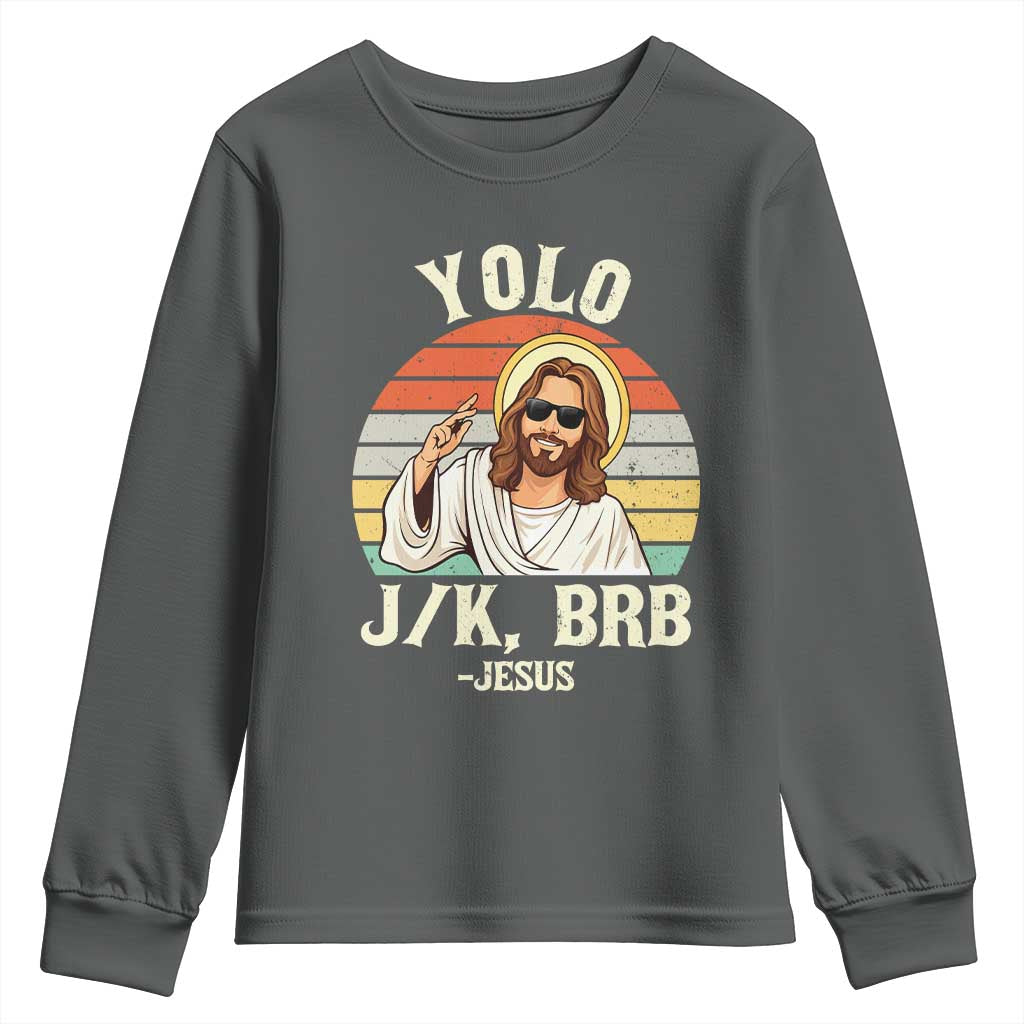 Yolo Jk BRB Jesus Youth Sweatshirt Funny Easter Christian