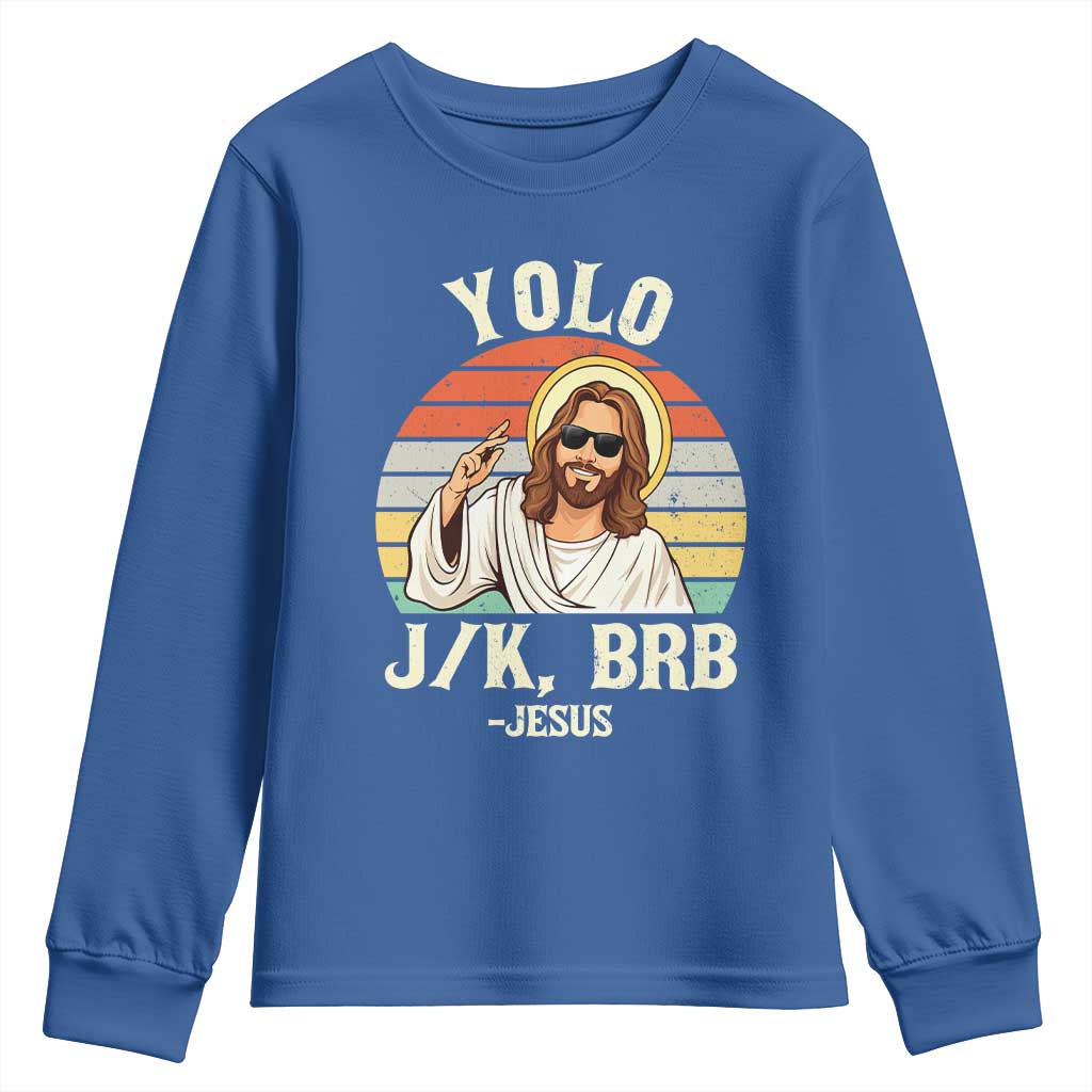 Yolo Jk BRB Jesus Youth Sweatshirt Funny Easter Christian