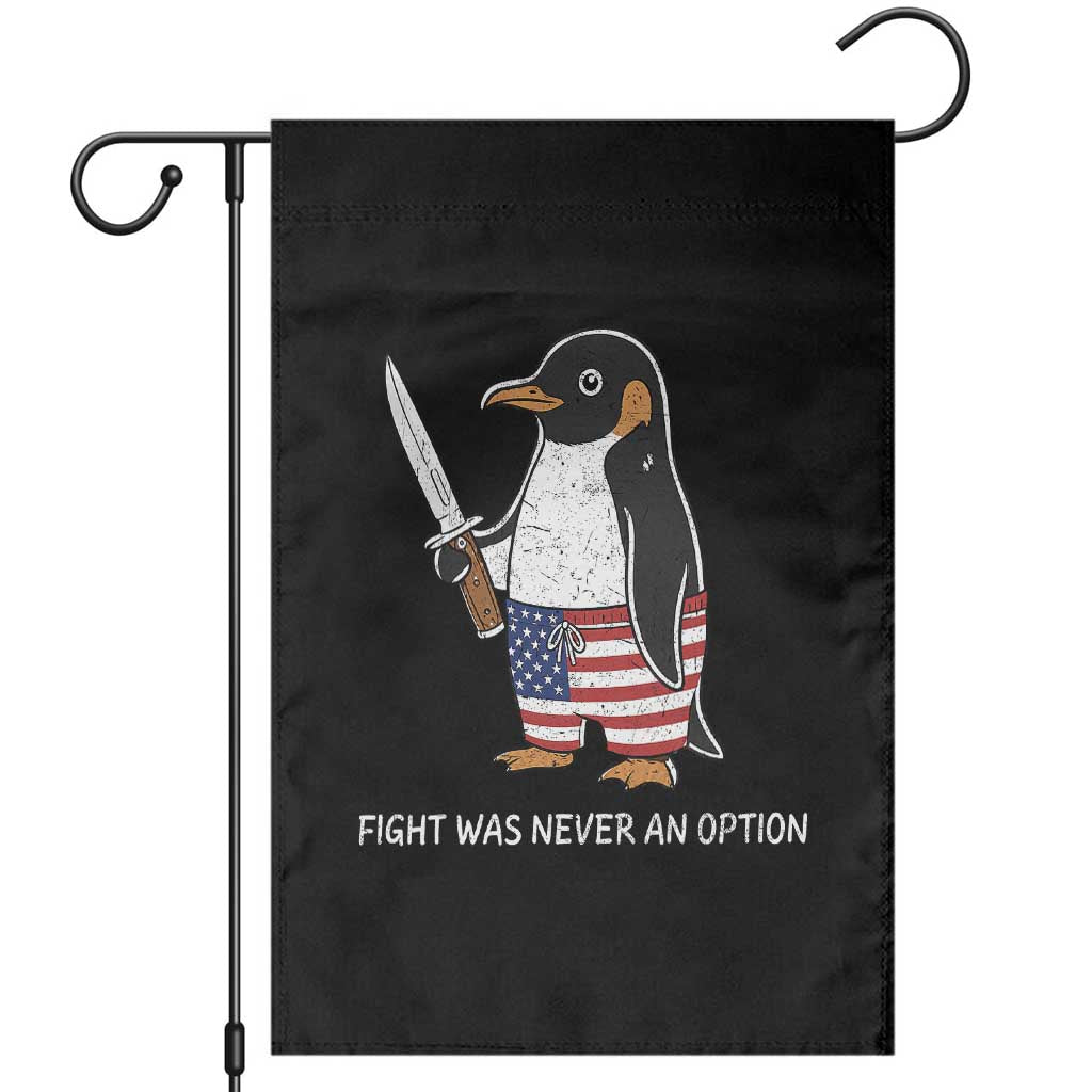 Flight was Never an Option Garden Flag Funny Penguin Knife Sarcastic American Flag