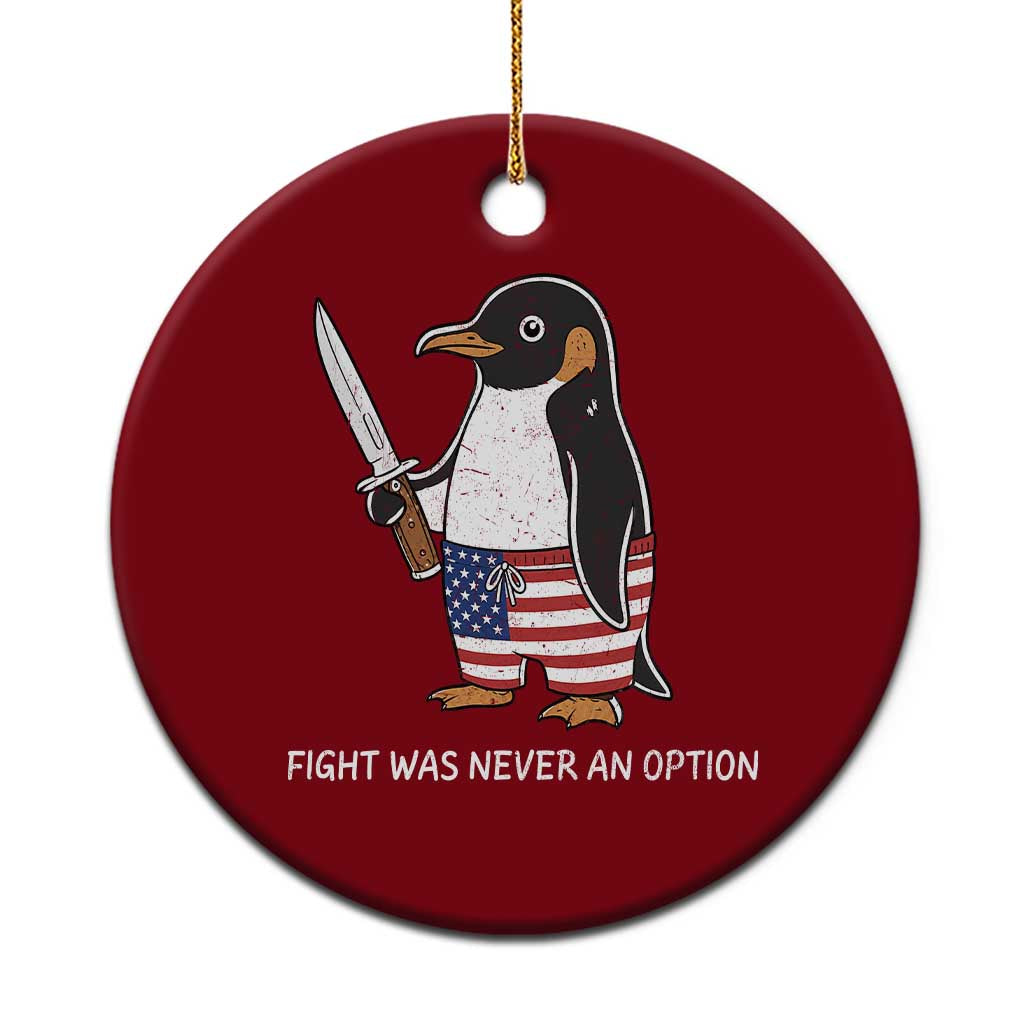Flight was Never an Option Ceramic Ornament Funny Penguin Knife Sarcastic American Flag