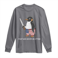 Flight was Never an Option Long Sleeve Shirt Funny Penguin Knife Sarcastic American Flag
