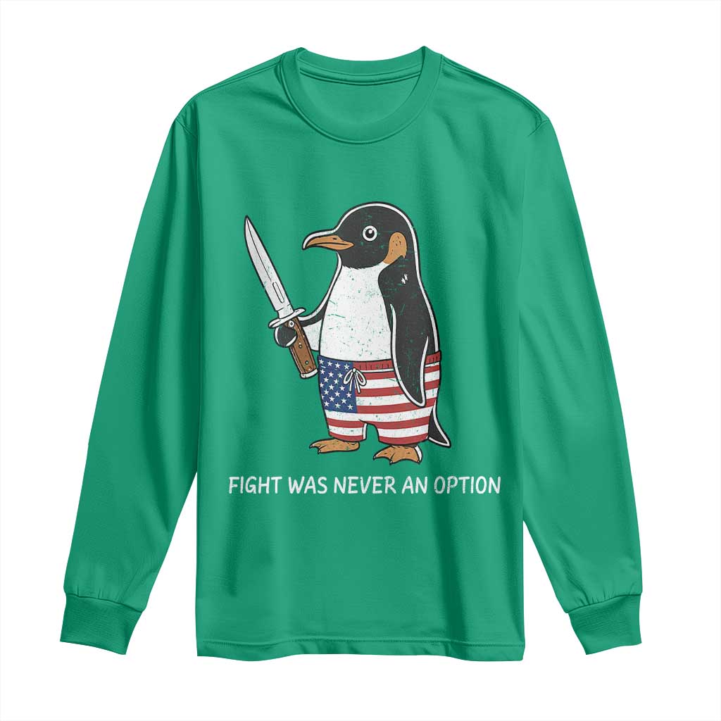 Flight was Never an Option Long Sleeve Shirt Funny Penguin Knife Sarcastic American Flag