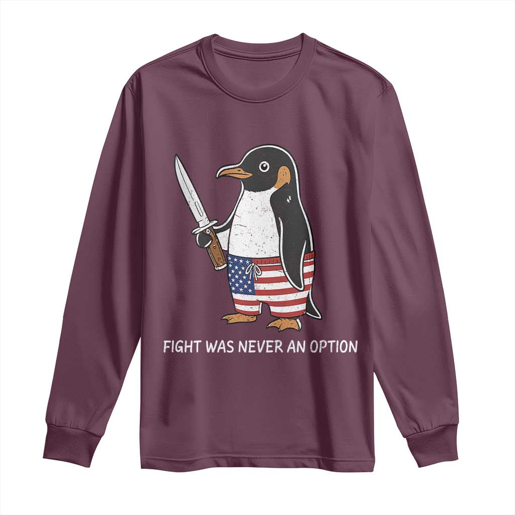 Flight was Never an Option Long Sleeve Shirt Funny Penguin Knife Sarcastic American Flag