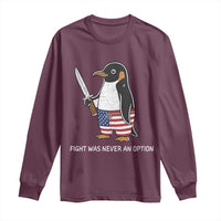 Flight was Never an Option Long Sleeve Shirt Funny Penguin Knife Sarcastic American Flag