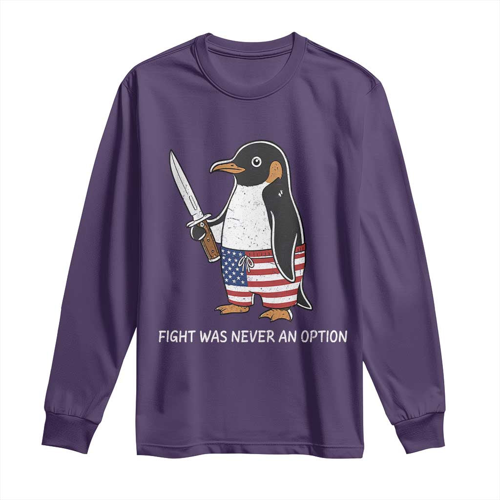 Flight was Never an Option Long Sleeve Shirt Funny Penguin Knife Sarcastic American Flag