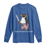 Flight was Never an Option Long Sleeve Shirt Funny Penguin Knife Sarcastic American Flag