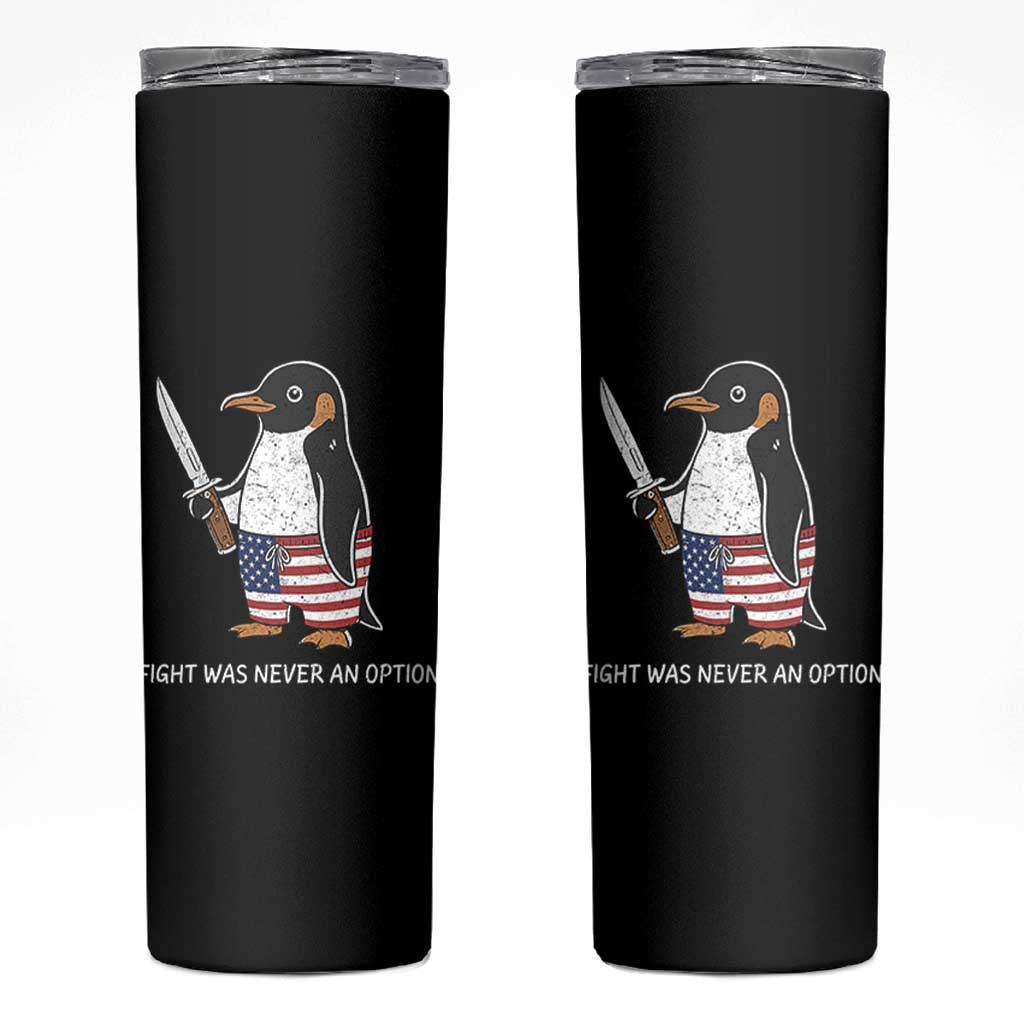 Flight was Never an Option Skinny Tumbler Funny Penguin Knife Sarcastic American Flag