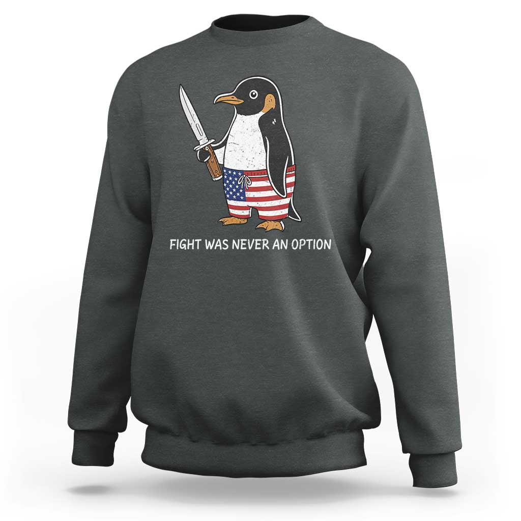 Flight was Never an Option Sweatshirt Funny Penguin Knife Sarcastic American Flag