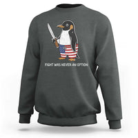 Flight was Never an Option Sweatshirt Funny Penguin Knife Sarcastic American Flag