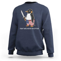 Flight was Never an Option Sweatshirt Funny Penguin Knife Sarcastic American Flag