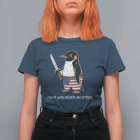 Flight was Never an Option T Shirt For Women Funny Penguin Knife Sarcastic American Flag
