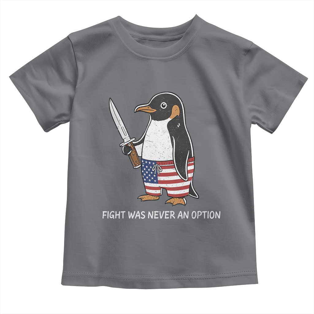 Flight was Never an Option Toddler T Shirt Funny Penguin Knife Sarcastic American Flag