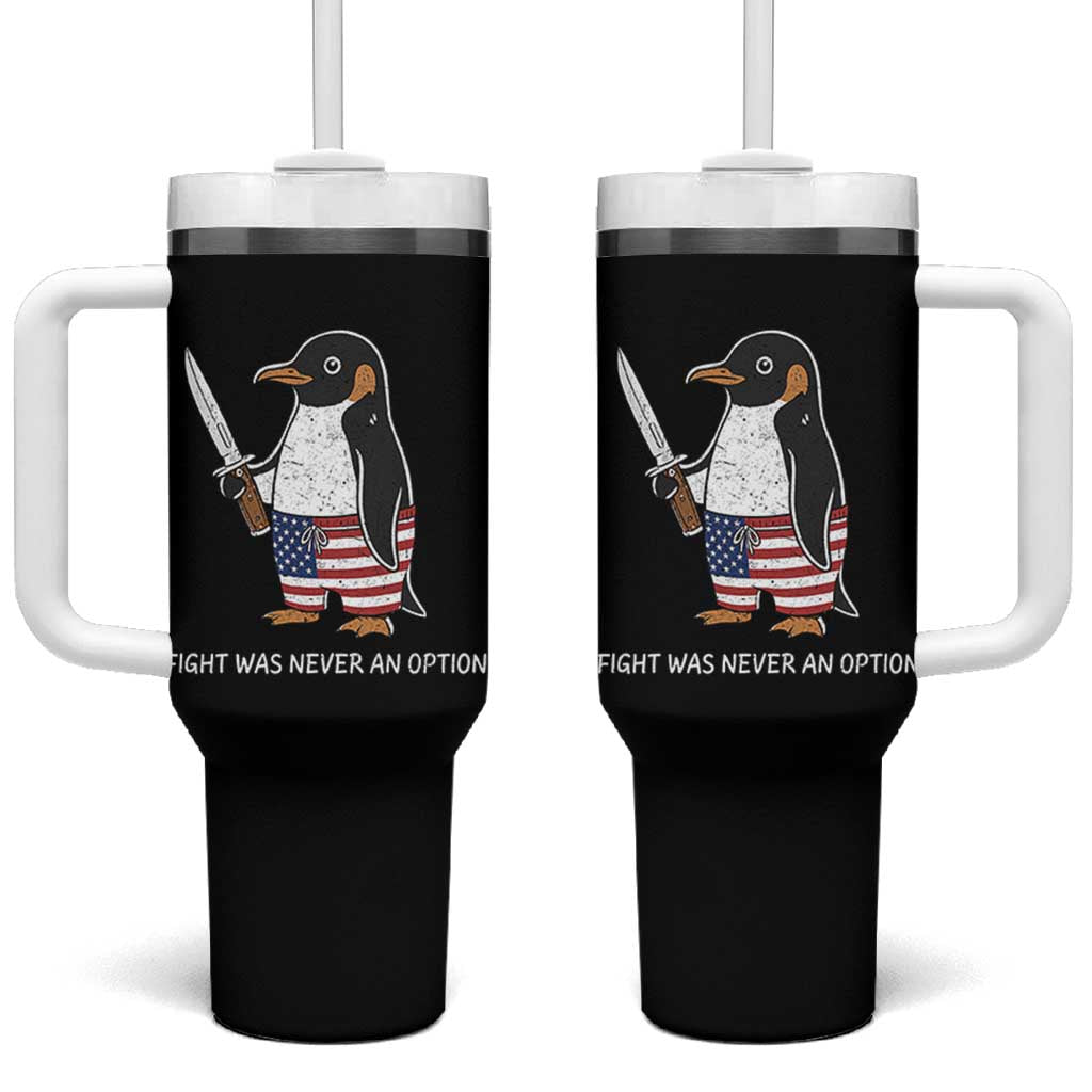 Flight was Never an Option Tumbler With Handle Funny Penguin Knife Sarcastic American Flag