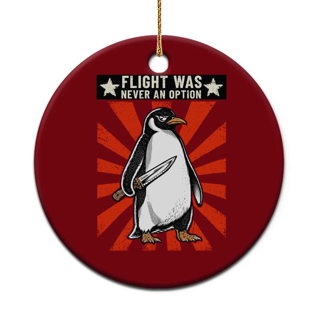 Flight was Never an Option Ceramic Ornament Funny Penguin Knife Sarcastic