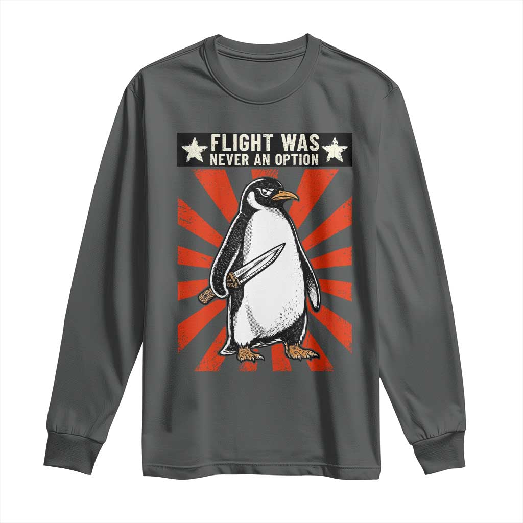 Flight was Never an Option Long Sleeve Shirt Funny Penguin Knife Sarcastic