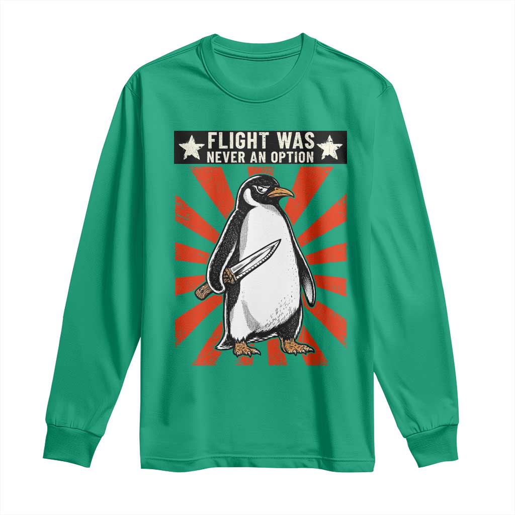 Flight was Never an Option Long Sleeve Shirt Funny Penguin Knife Sarcastic