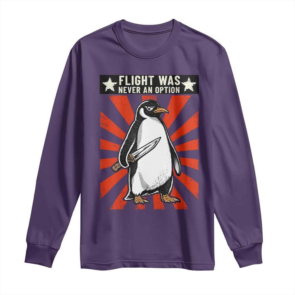 Flight was Never an Option Long Sleeve Shirt Funny Penguin Knife Sarcastic