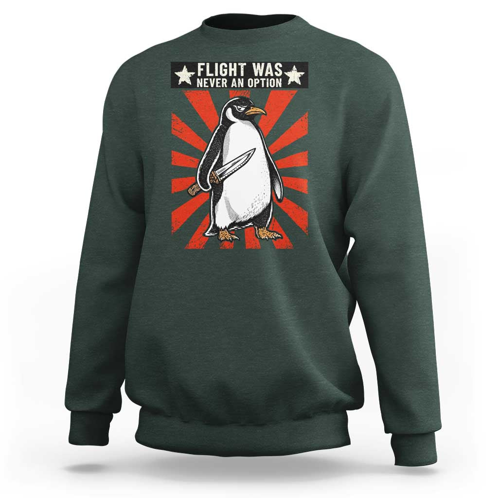 Flight was Never an Option Sweatshirt Funny Penguin Knife Sarcastic