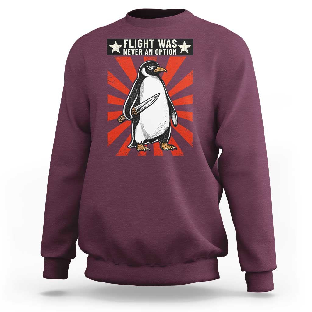 Flight was Never an Option Sweatshirt Funny Penguin Knife Sarcastic