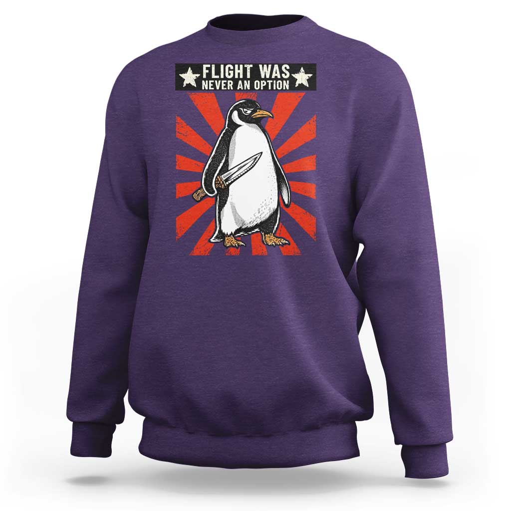 Flight was Never an Option Sweatshirt Funny Penguin Knife Sarcastic