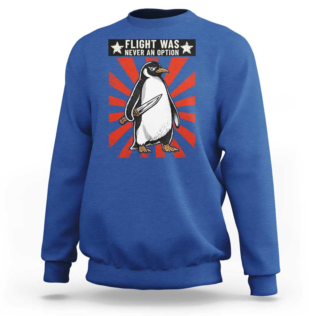 Flight was Never an Option Sweatshirt Funny Penguin Knife Sarcastic